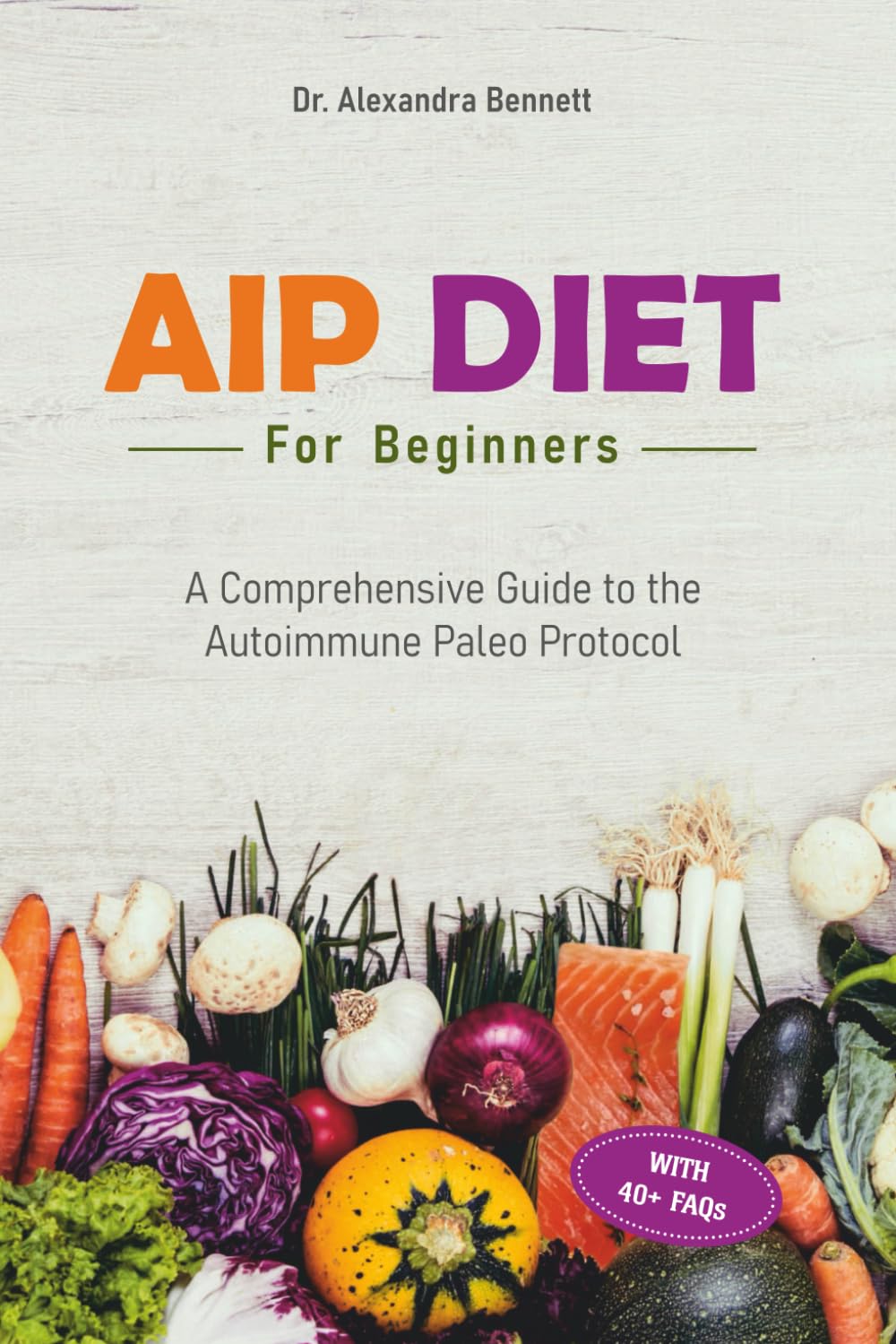 Independently published AIP Diet for Beginners: A Comprehensive Guide to the Autoimmune Paleo Protocol