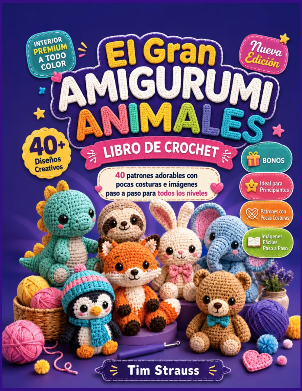 EL GRAN AMIGURUMI ANIMALES LIBRO DE CROCHET: 40 patrones adorables con pocas costuras e imágenes paso a paso para todos los niveles