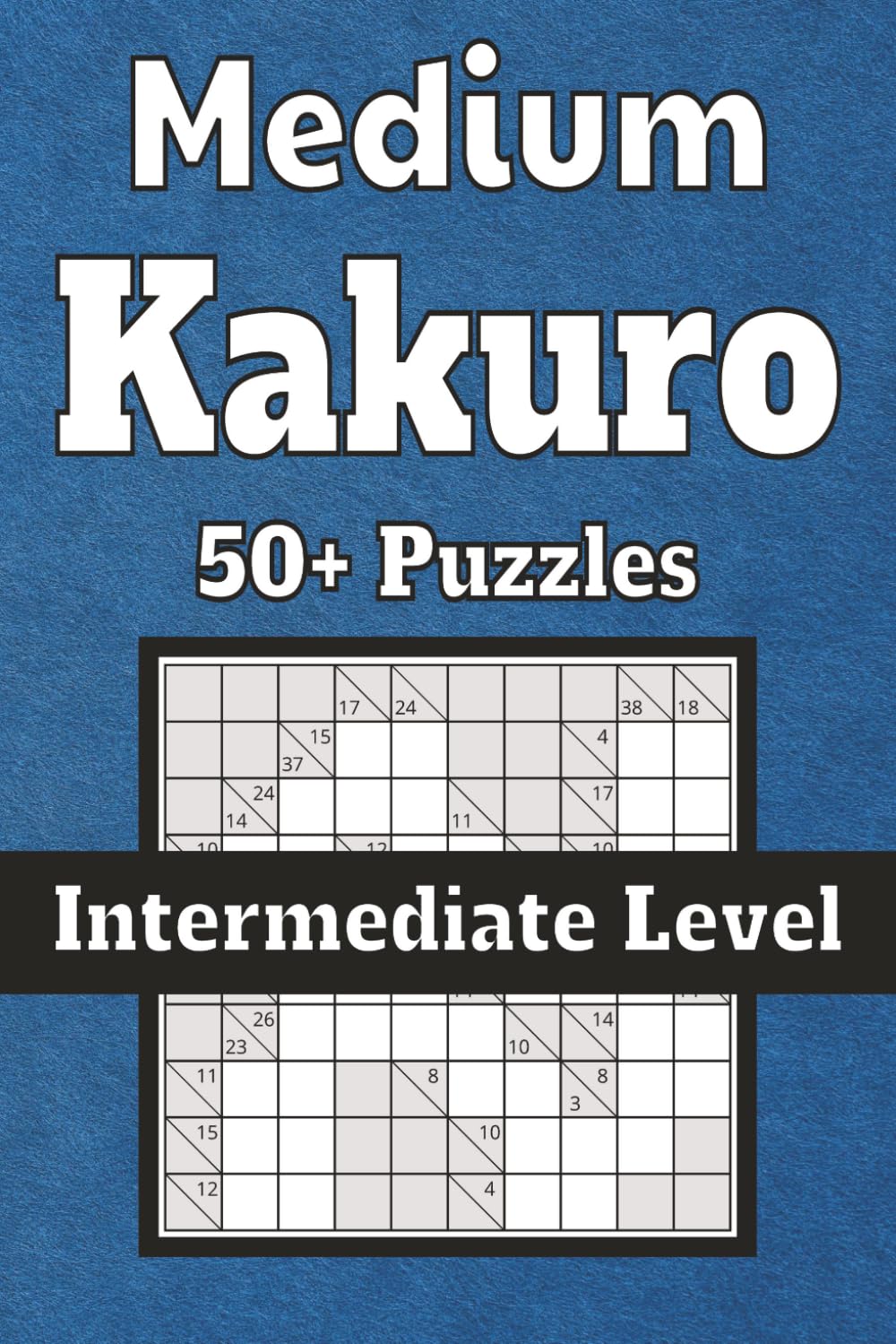 Medium Kakuro: Kakuro Puzzles for relaxation and focus| 6x9 inches, 110 pages| 50+ Puzzles| solutions included | Large print, clean format | includes instructions