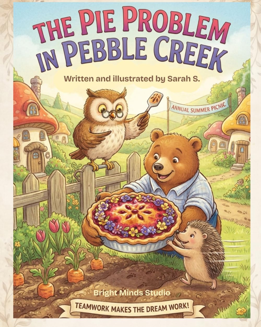 The Pie Problem in Pebble Creek: A Heartwarming Story About Teamwork, Friendship, and Kindness