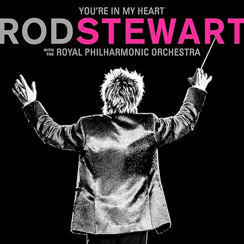 You're In My Heart Rod Stewart with The Royal Philharmonic Orchestra