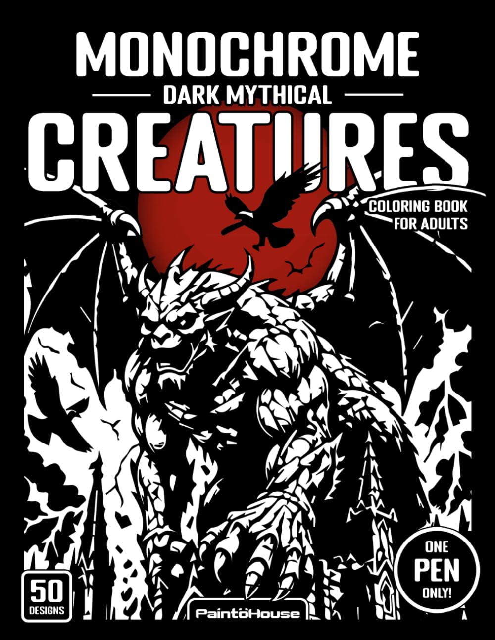 Monochrome Dark Mythical Creatures Coloring Book for Adults: 50 Legendary Beasts, Dragons, Griffins, Sea Monsters & Fantasy Creatures for One-Pen ... (Monochrome Horror Coloring Book for Adults)