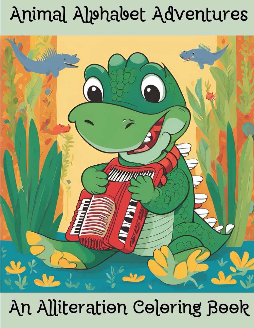 Animal Alphabet Adventures: An Alliteration Coloring Book