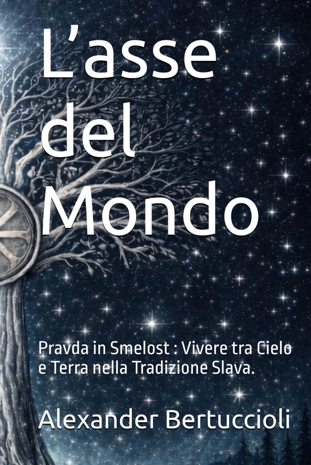 L’ASSE DEL MONDO: Pravda in Smelost : Vivere tra Cielo e Terra nella Tradizione Slava. (SVETONAZOR | Visione del Mondo)