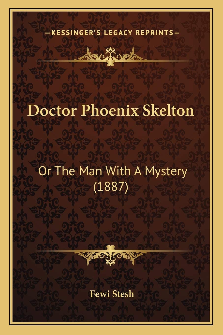 Doctor Phoenix Skelton: Or The Man With A Mystery (1887)