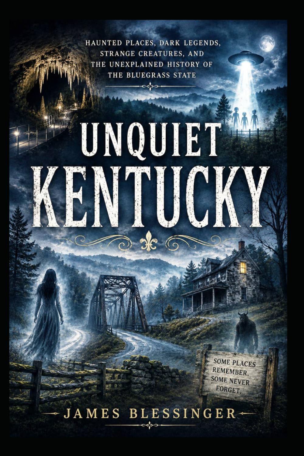 Unquiet Kentucky: Haunted Places, Dark Legends, Strange Creatures, and the Unexplained History of the Bluegrass State. (Unquiet America: A Paranormal Folklore Series)