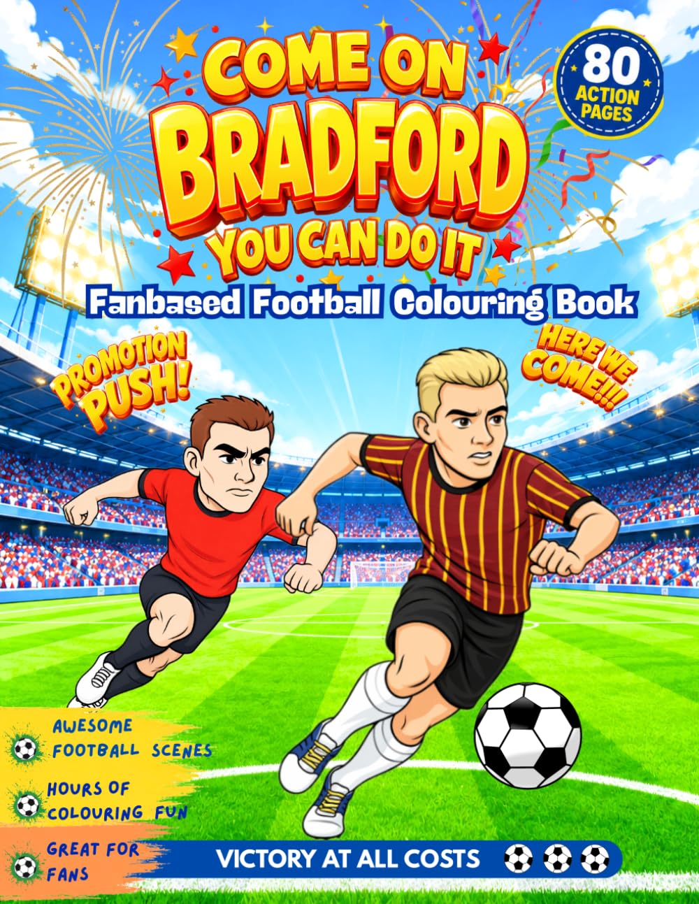 Come On Bradford You Can Do It - Fanbase Football Colouring Book: Celebrate the Passion of Football by Colouring Players, Crowds and Matchday Scenes