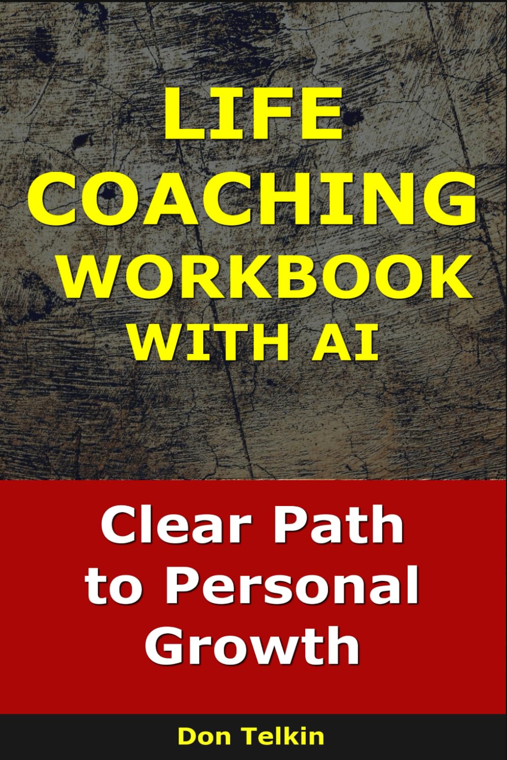 Life Coaching Workbook With AI: Clear Path to Personal Growth (Self-Help AI Workbooks)