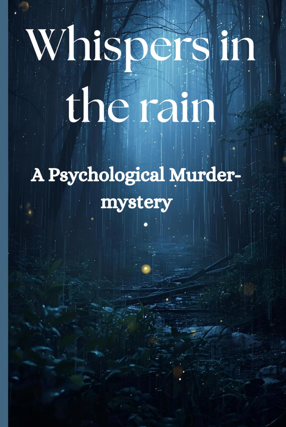 Whispers in the rain: A psychological murder-mystery