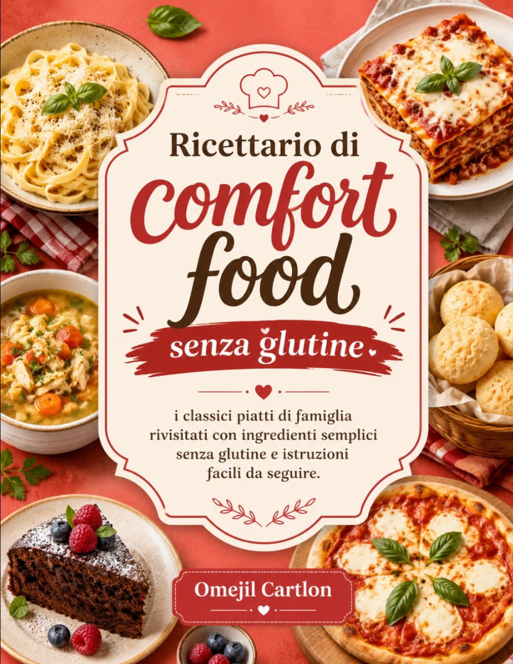 Ricettario di comfort food senza glutine: i classici piatti di famiglia rivisitati con ingredienti semplici senza glutine e istruzioni facili da seguire.