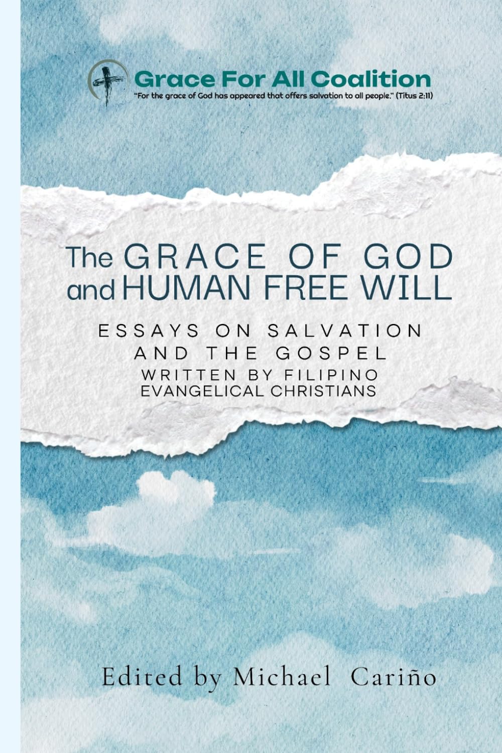 The Grace of God and Human Free Will: Essays on Salvation and The Gospel