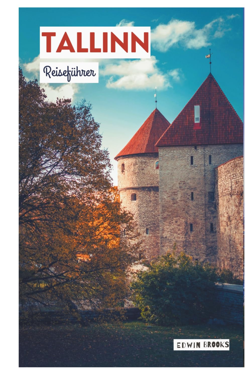 Tallinn Reiseführer: Sehenswürdigkeiten, Unterkünfte, Kulinarisches, Routenvorschläge und Tagesausflüge ab der estnischen Hauptstadt