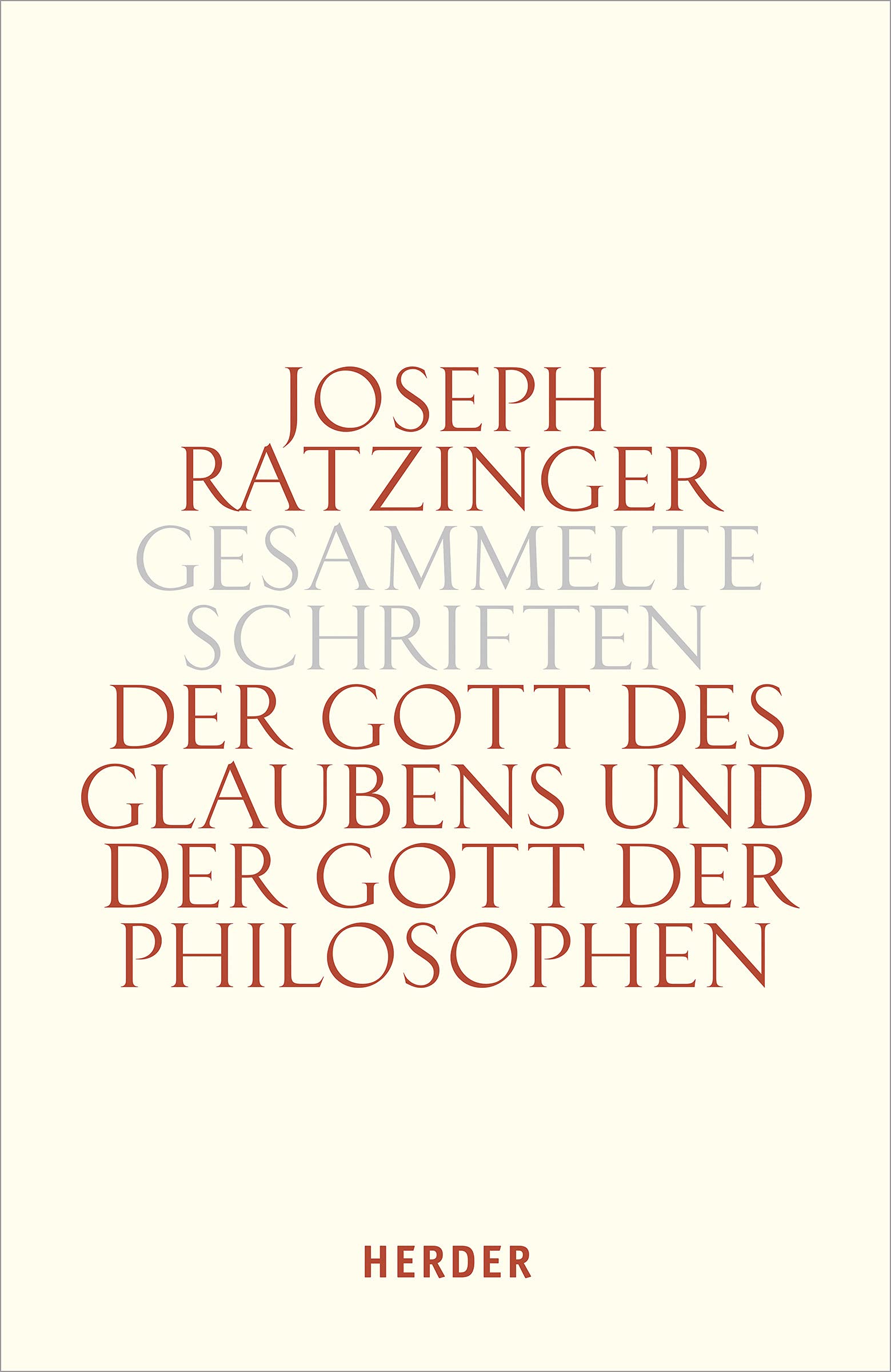 Der Gott Des Glaubens Und Der Gott Der Philosophen: Philosophische Vernunft - Kultur - Europa - Gesellschaft. Erster Teilband: 3/1 (Joseph Ratzinger Gesammelte Schriften)