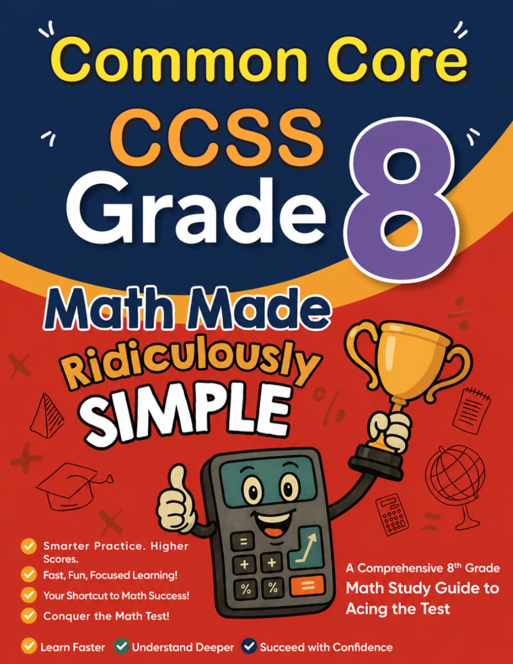 Common Core CCSS Grade 8 Math Made Ridiculously Simple: A Comprehensive 8th Grade Math Study Guide to Acing the CCSS Test