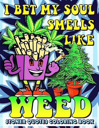 Stoner Quotes Coloring Book For Adults: Funny Weed Quotes Stoner Coloring Book: Trippy Psychedelic Stoner quotes Coloring pages To Have Fun and Relax, ... Coloring pages, Stoner Gift for Men and Women