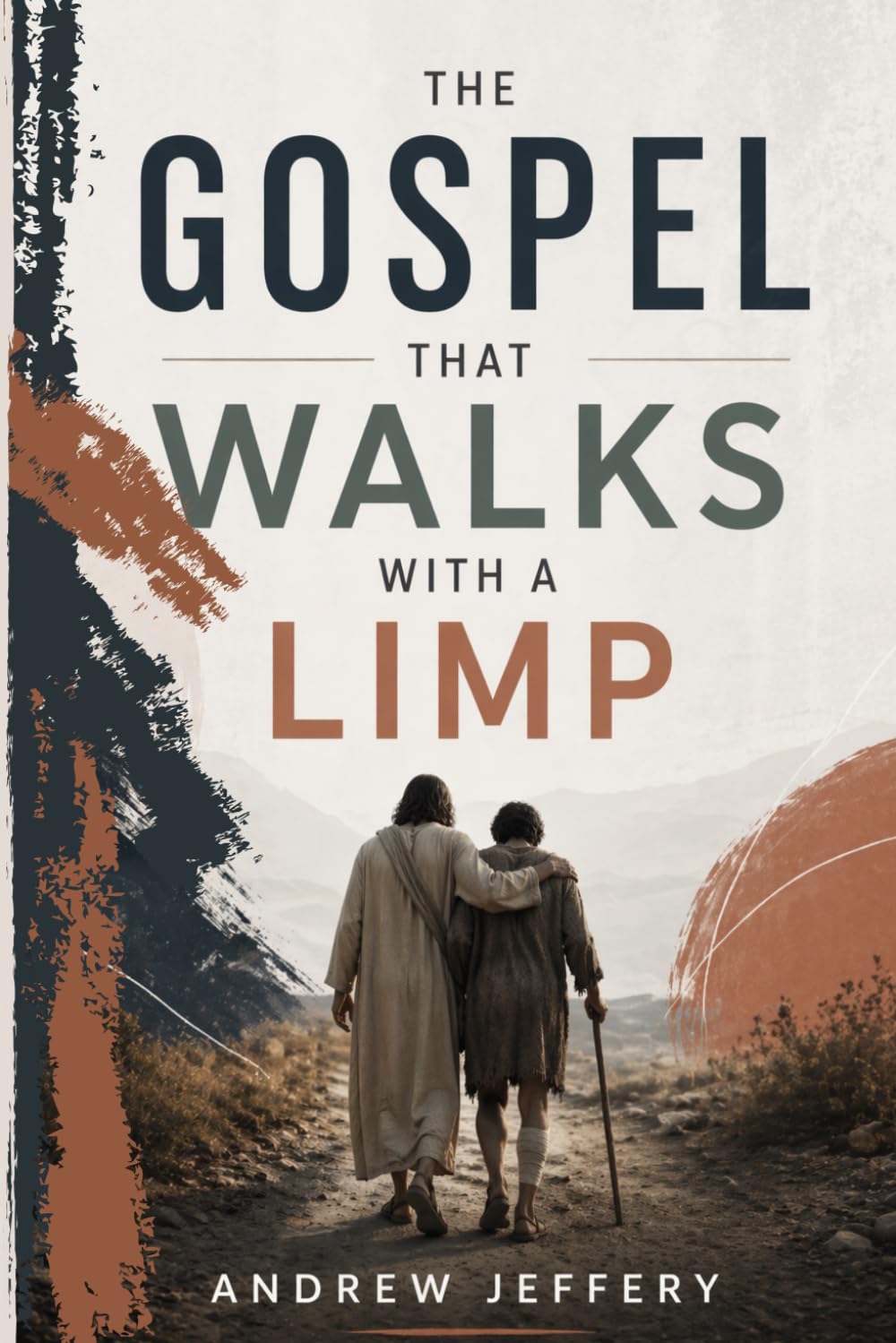 The Gospel that walks with a limp: How God Uses Weakness to Reveal His Heart