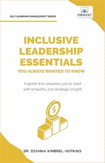 Inclusive Leadership Essentials You Always Wanted to Know: Master DEI Strategies, Cultural Intelligence & Build Inclusive Teams