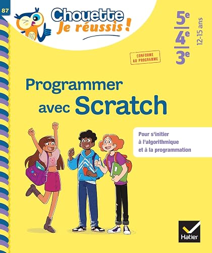 Programmer avec Scratch 5e/4e/3e - Chouette, Je réussis !: cahier de soutien en maths (collège)