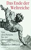 Das Ende der Weltreiche: Von den Persern bis zur Sowjetunion