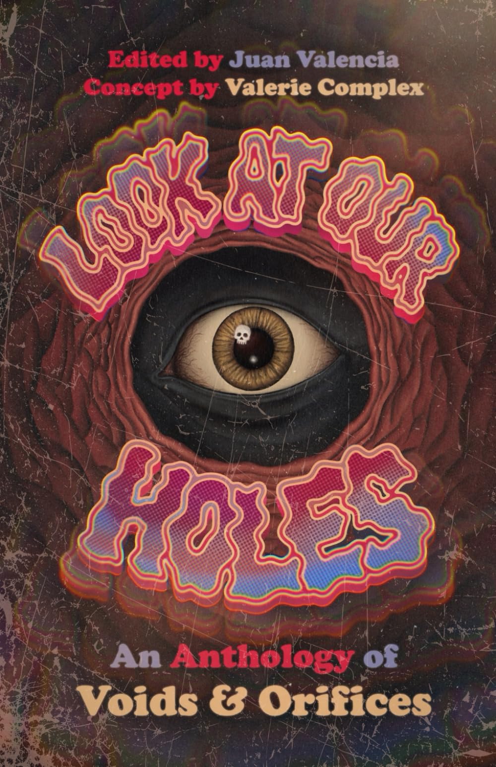 Look At Our Holes: An Anthology of Voids & Orifices