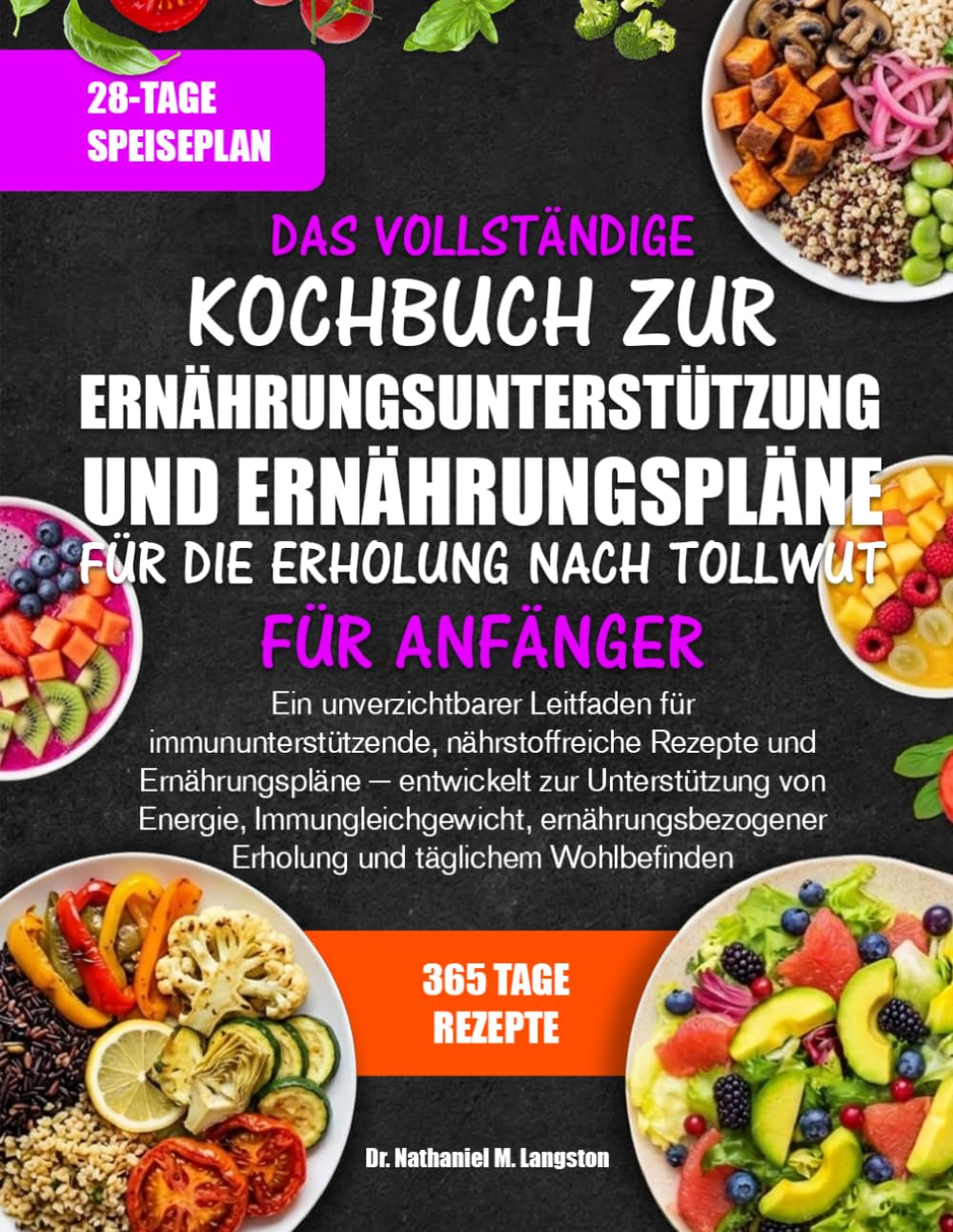 DAS VOLLSTÄNDIGE KOCHBUCH ZUR ERNÄHRUNGSUNTERSTÜTZUNG UND ERNÄHRUNGSPLÄNE FÜR DIE ERHOLUNG NACH TOLLWUT FÜR ANFÄNGER: Ein unverzichtbarer Leitfaden ... — entwickelt zur Unterstützung v....