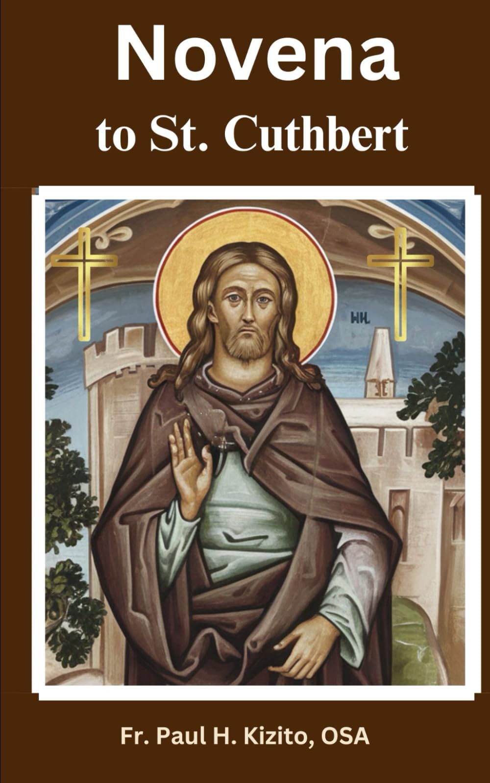 Novena to St. Cuthbert: Patron Saint of England, Northumbria, Durham, Cumbria, Farmers and Sailors ( History ~ Novena ~ Devotions) (The Catholic Companion Series: Novenas and Devotions to the Saints)