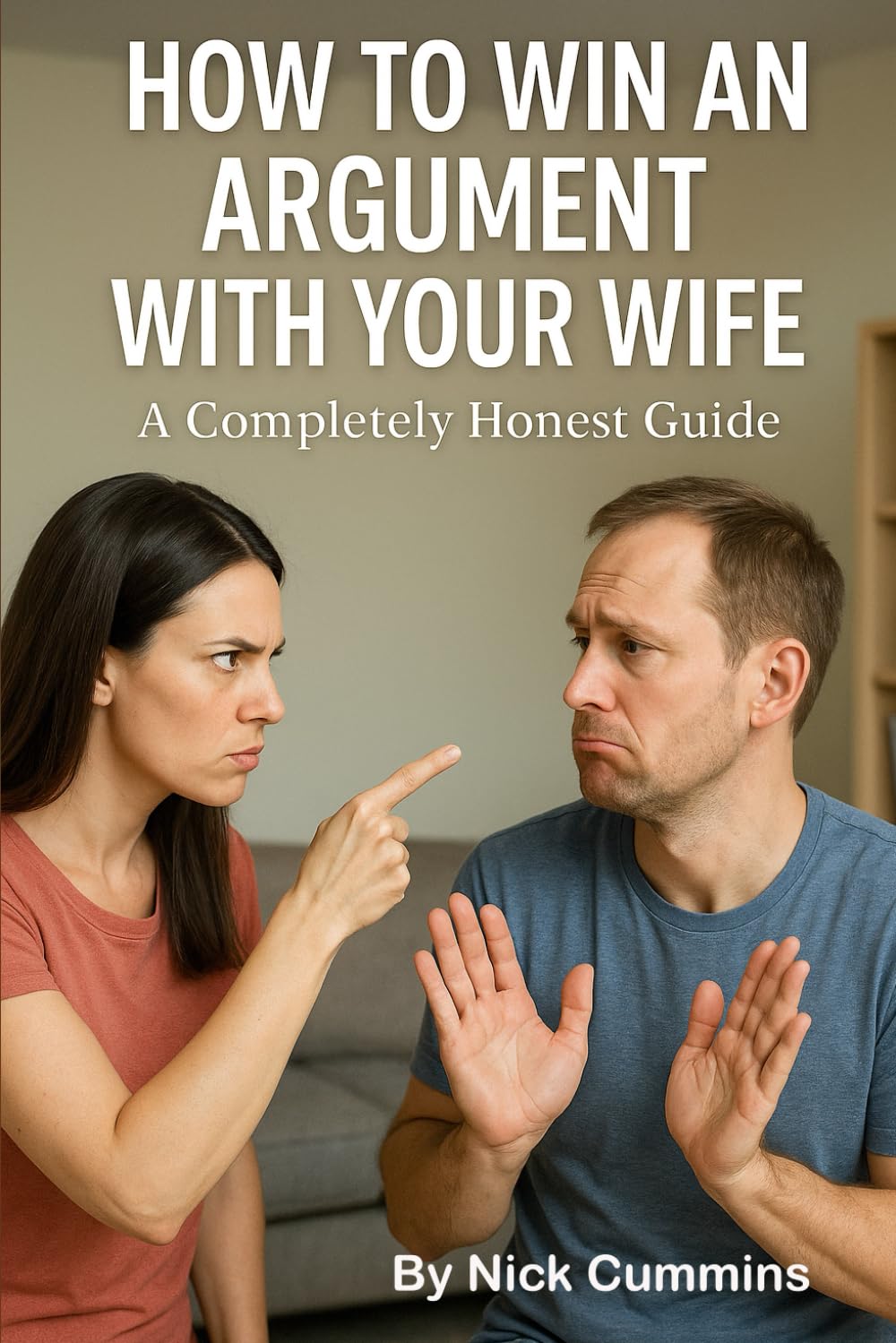 How to Win an Argument With Your Wife: A Completely Honest Guide (20 Blank Pages + Notes Section)