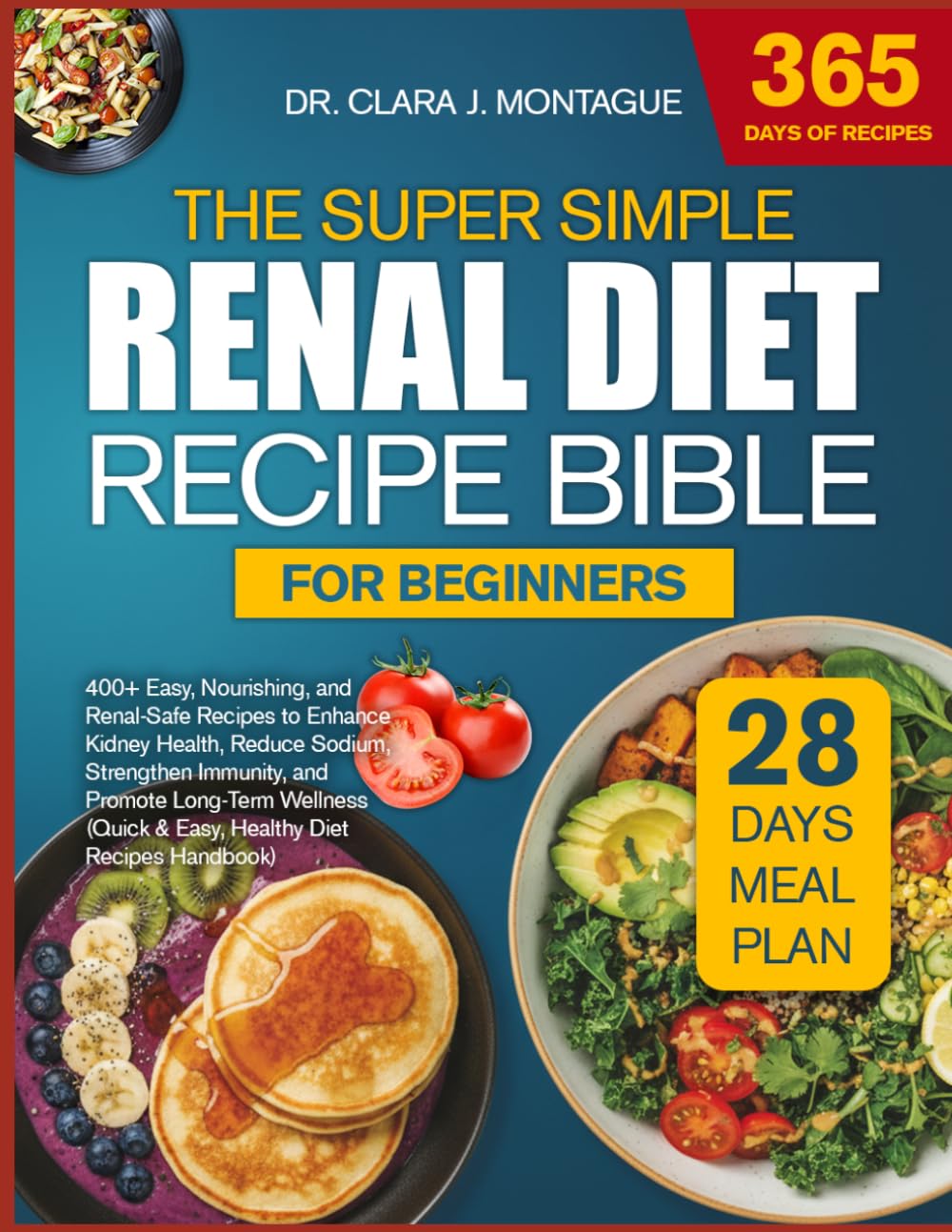 THE SUPER SIMPLE RENAL DIET RECIPE BIBLE FOR BEGINNERS: 400+ Easy, Nourishing, and Renal-Safe Recipes to Enhance Kidney Health, Reduce Sodium, ... (Quick & Easy, Healthy Diet Recipes Handbook)