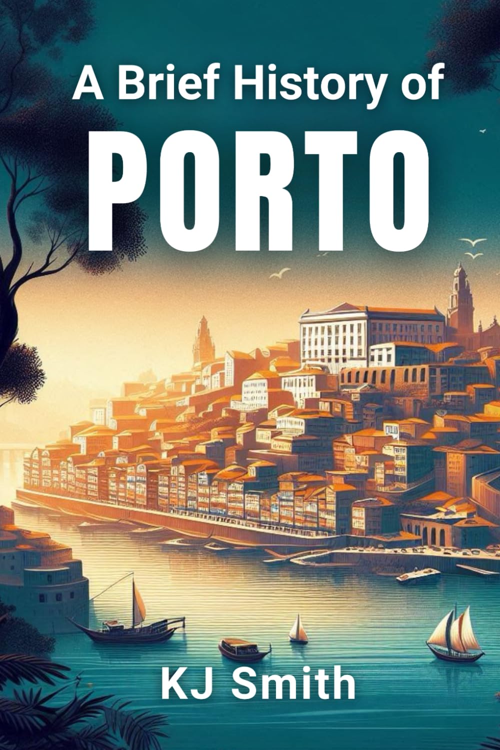 A Brief History of Porto (A Brief History of - City Edition)