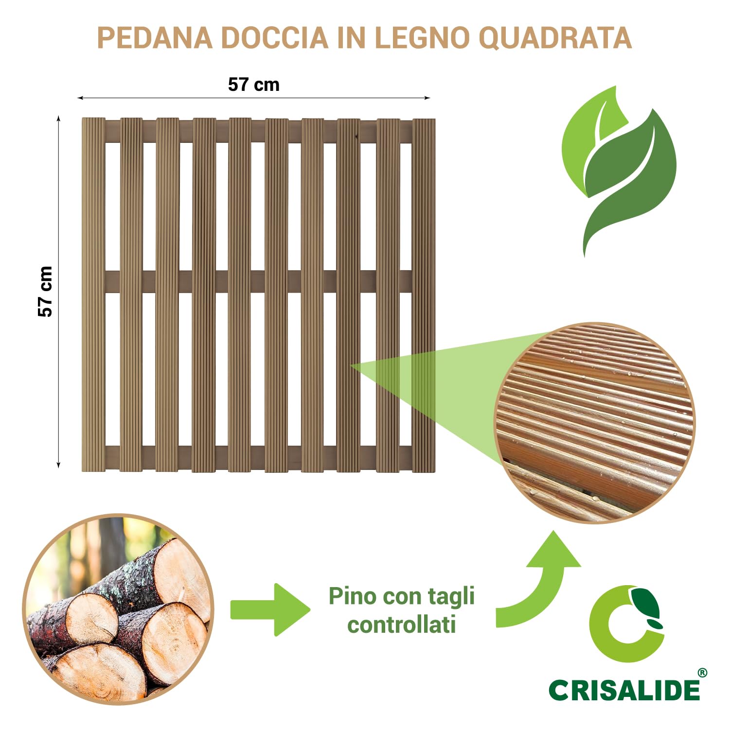 Crisalide® - Pedana Doccia in Legno di Pino Naturale 57x57 cm, Pedana Antiscivolo Waterproof con Doghe Drenanti, Piedini di Appoggio, Tappeto Doccia in Legno per Bagno e Piatto Doccia