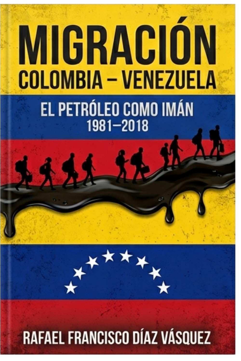 Migración Colombia y Venezuela: El petróleo como imán 1981–2018 (Estudios de Economía)