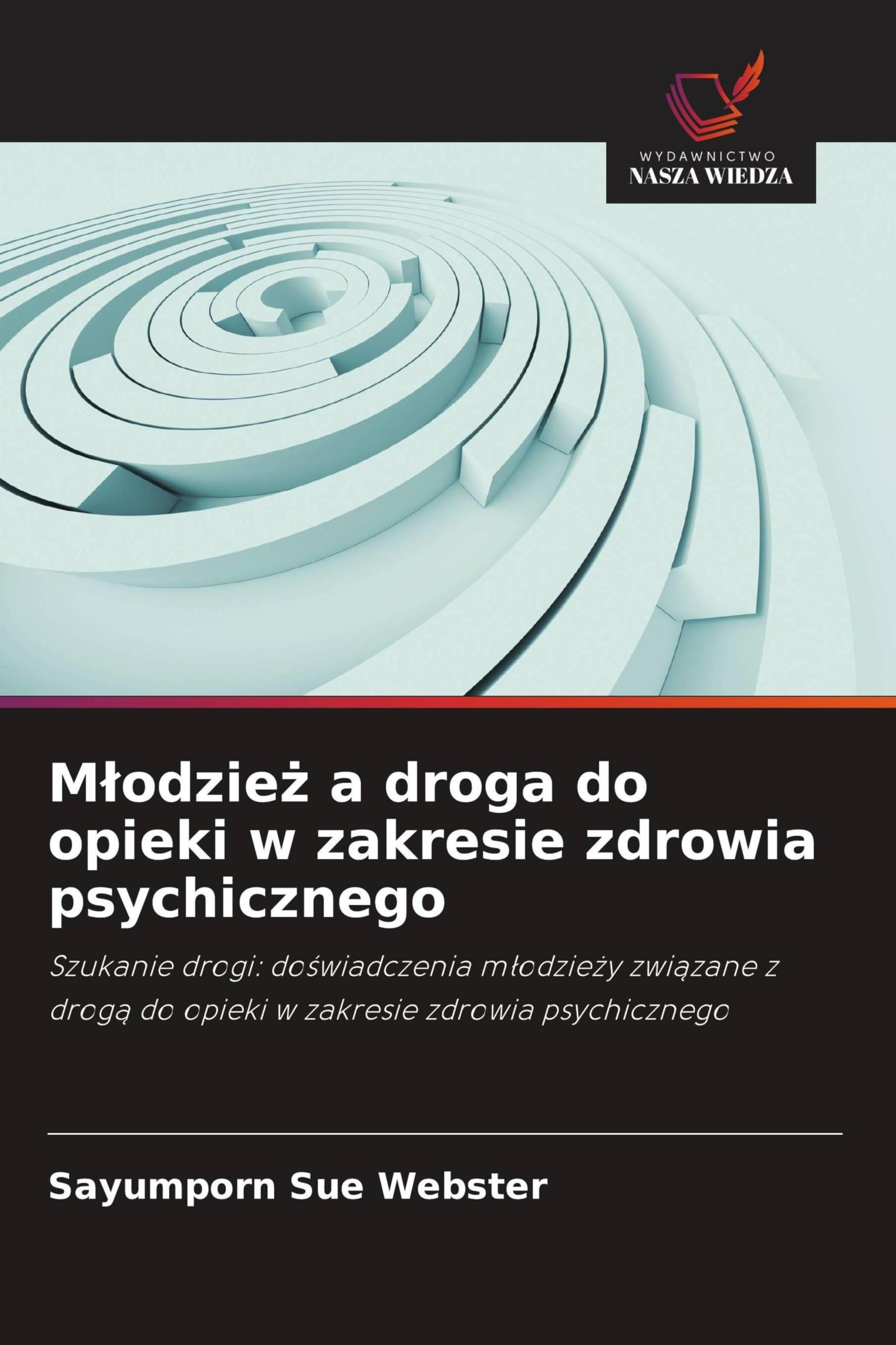 M¿odzie¿ a droga do opieki w zakresie zdrowia psychicznego: Szukanie drogi: do¿wiadczenia m¿odzie¿y zwi¿zane z drog¿ do opieki w zakresie zdrowia psychicznego