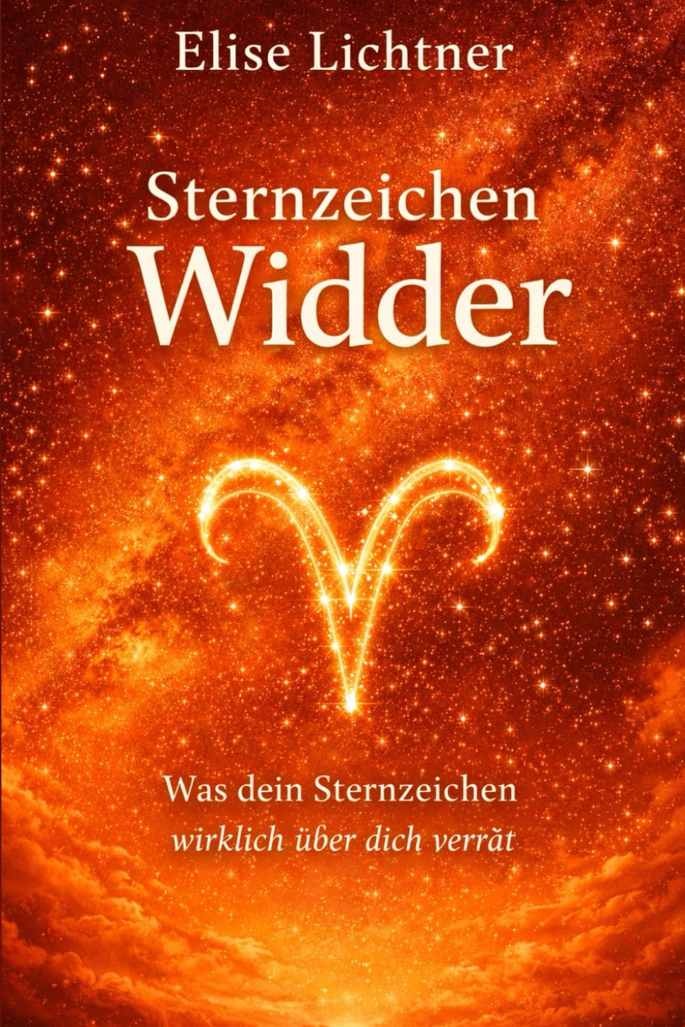 Sternzeichen Widder | Mehr als ein Horoskop: Das Astrologie-Buch für Widdergeborene | Geschenkbuch für Sternzeichen Widder (Sternzeichen | Astrologie-Bücher)