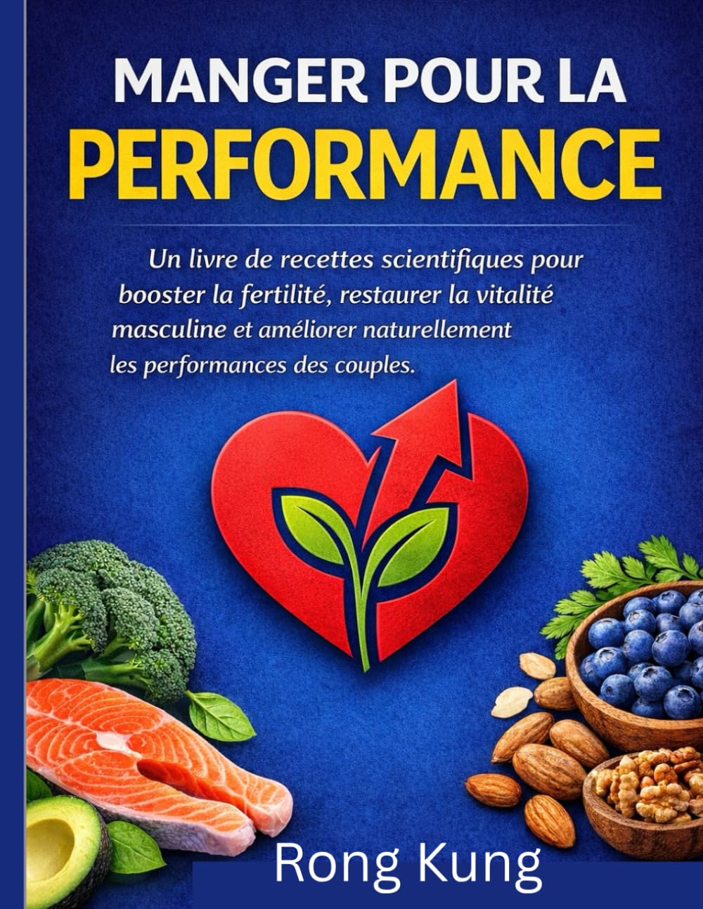 MANGER POUR LA PERFORMANCE: Un livre de recettes scientifiques pour booster la fertilité, restaurer la vitalité masculine et améliorer naturellement les performances des couples.