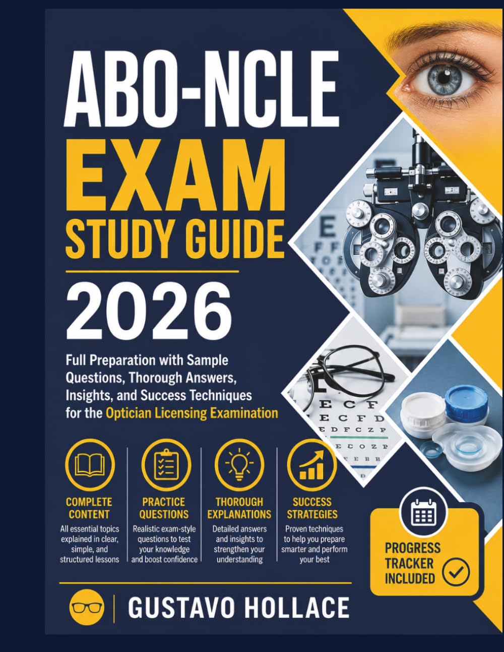 ABO-NCLE Exam Study Guide 2026: Full Preparation with Sample Questions, Thorough Answers, Insights, and Success Techniques for the Optician Lincensing Examination