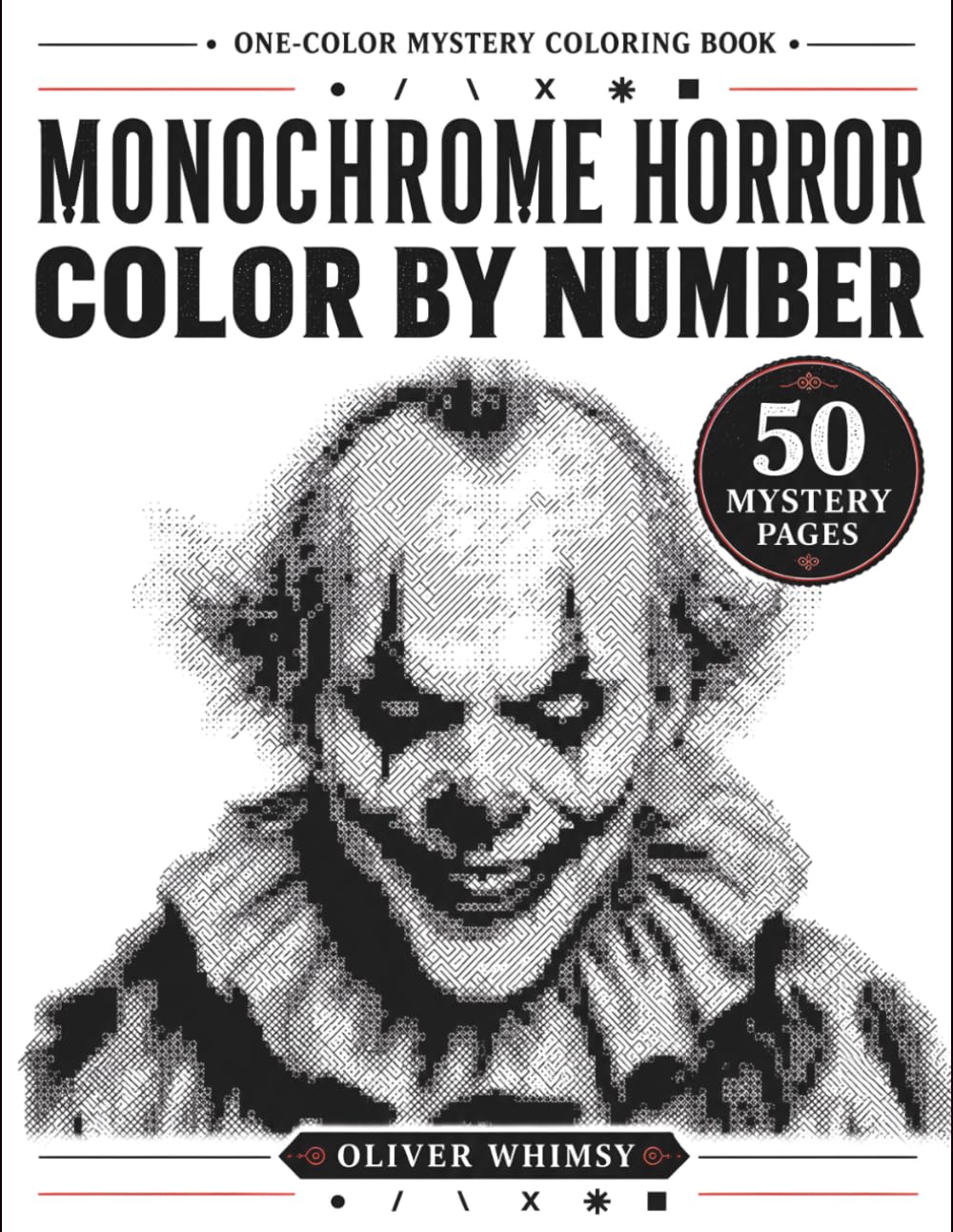 Monochrome Horror Color by Number: A One-Color Mystery Coloring Book for Adults with 50 Creepy Black and White Horror Portraits, Six Simple Marks, and Spooky Reveal Pages