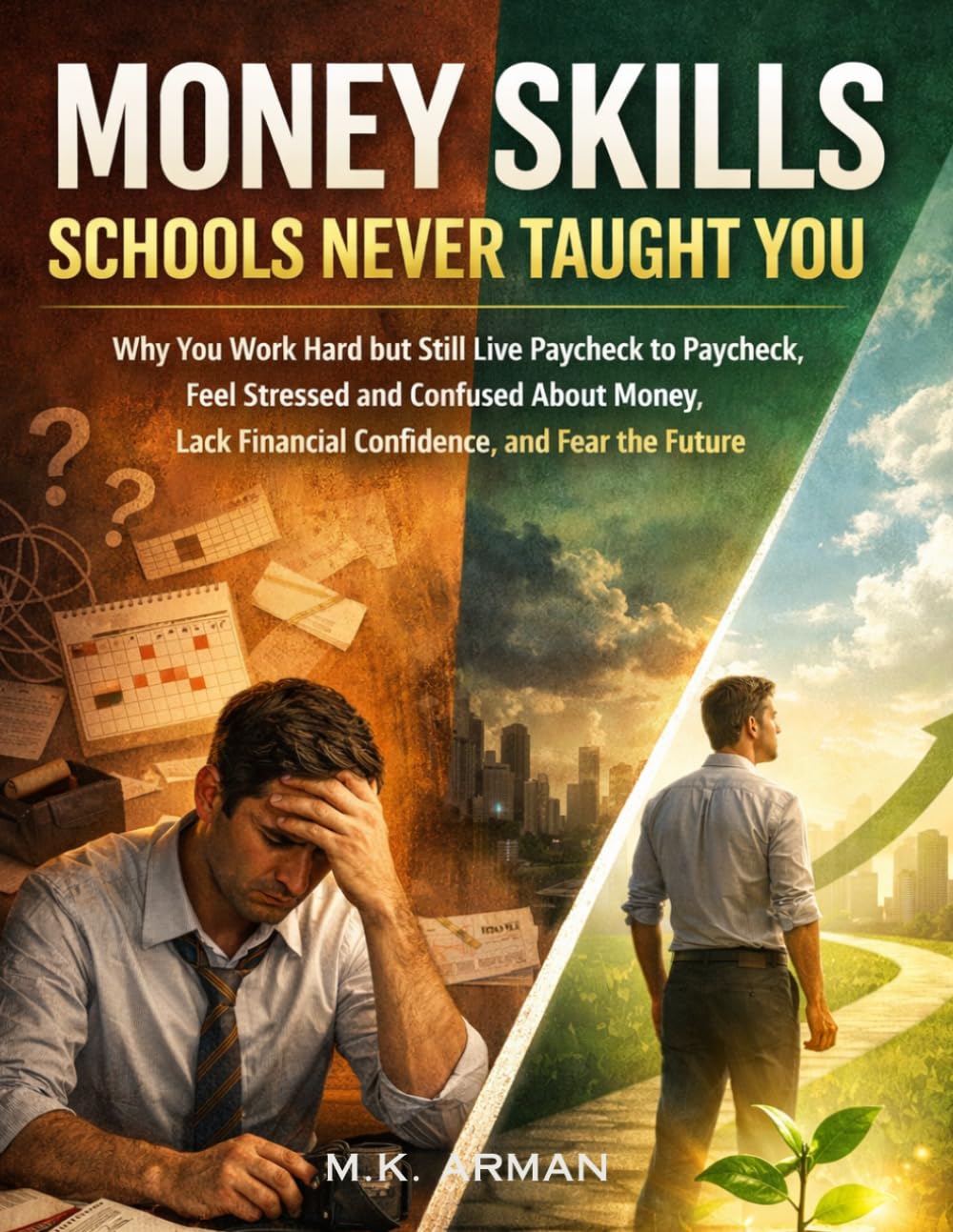Money Skills Schools Never Taught You: Why You Work Hard but Still Live Paycheck to Paycheck, Feel Stressed and Confused About Money, Lack Financial ... (The Life Skills Schools Never Taught You)