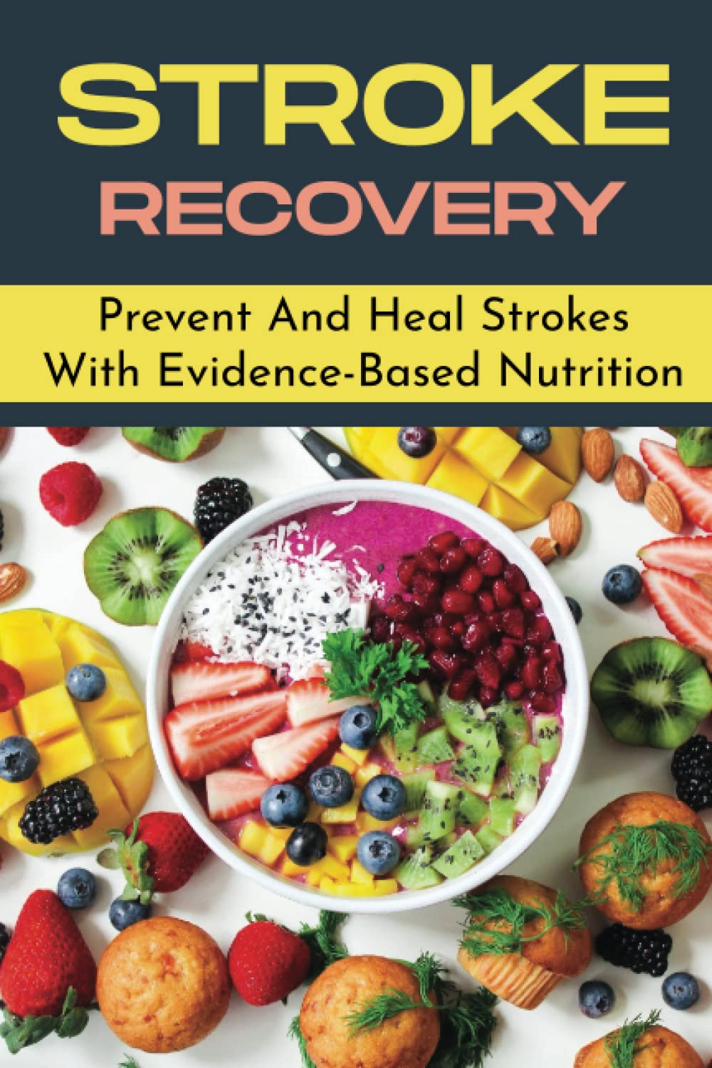 Stroke Recovery: Prevent And Heal Strokes With Evidence-Based Nutrition