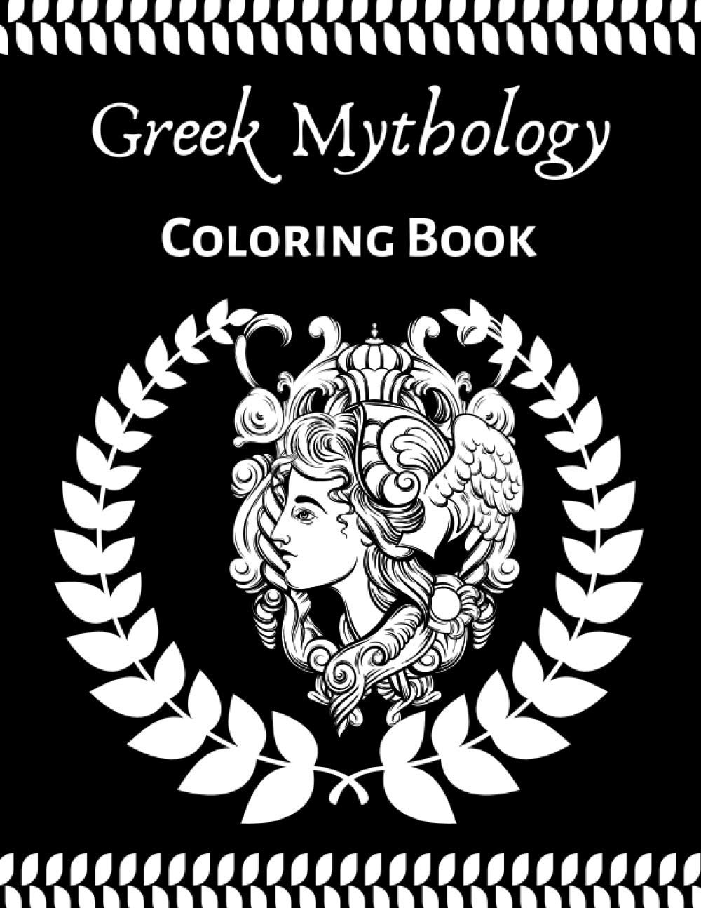 Greek Mythology coloring book: An Adult and teenager Coloring Book with Greek Gods and Goddesses, Mythological Creatures Legendary Heroes, Vases, Greek Architecture, Zeus, Atlas, Greek Statues