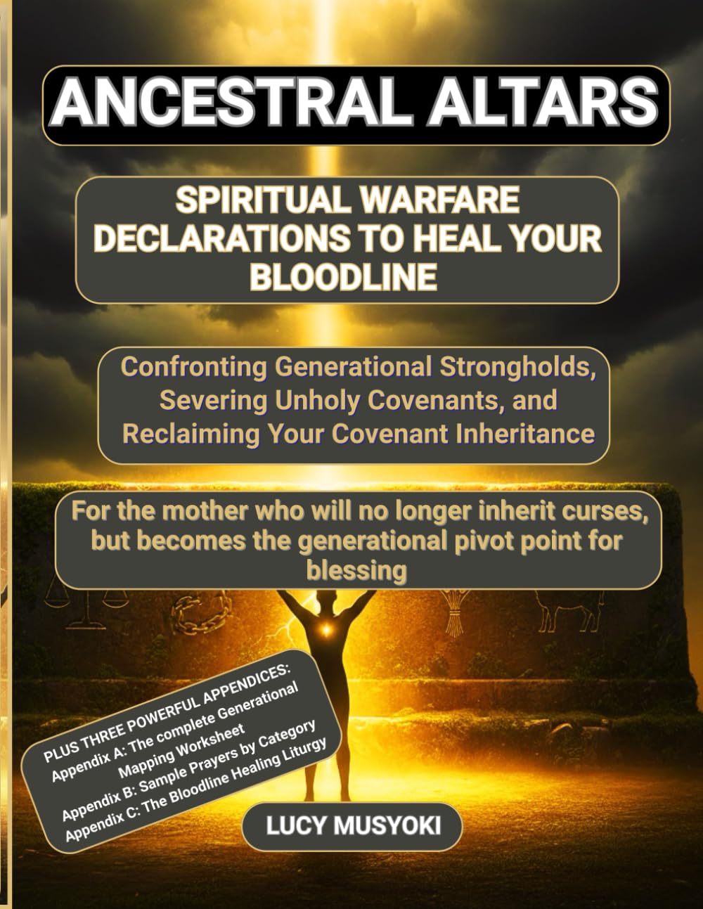 ANCESTRAL ALTARS: Spiritual Warfare Declarations to Heal Your Bloodline. Confronting Generational Strongholds, Severing Unholy Covenants, and ... longer inherit curses, but becomes the pivot