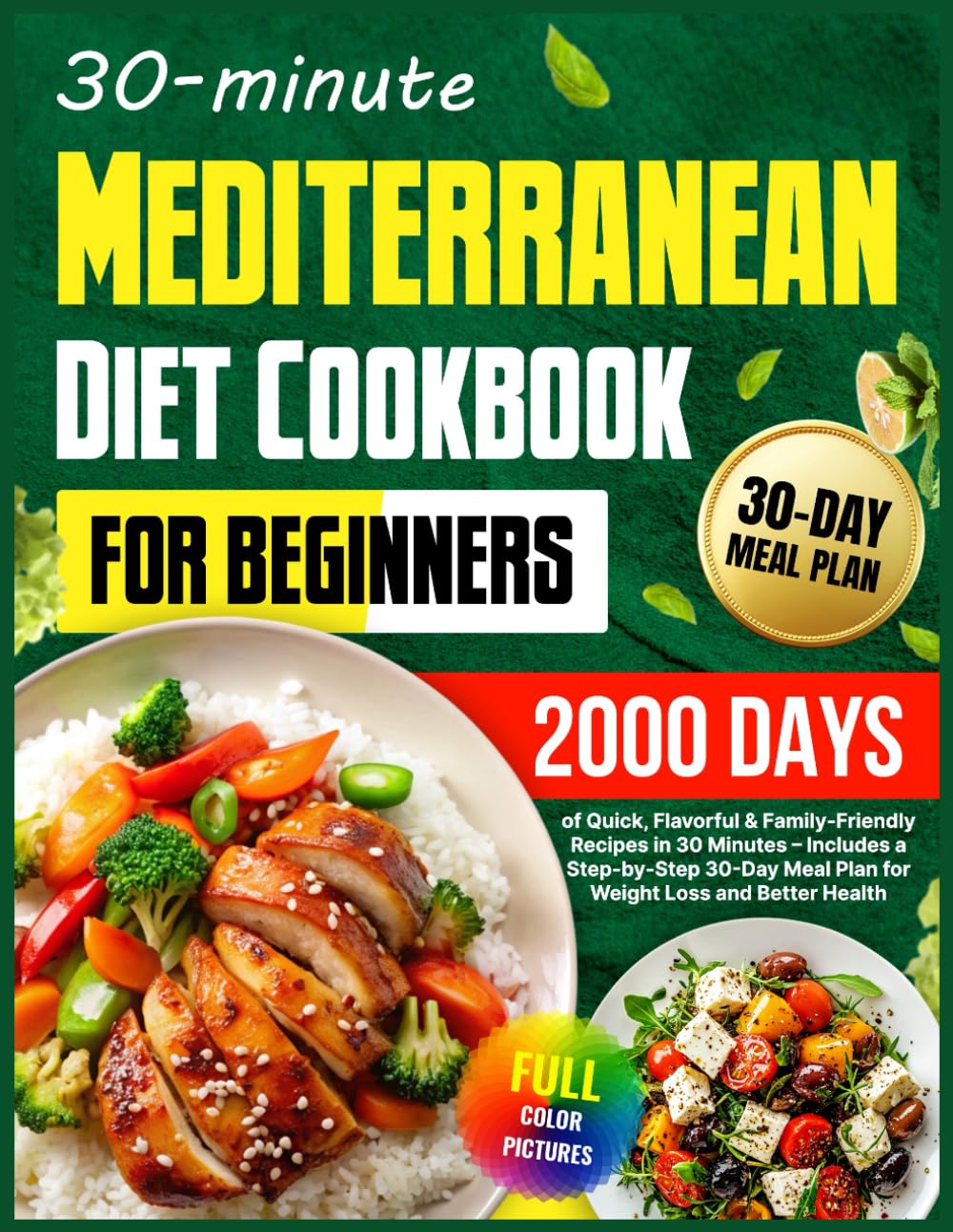 Mediterranean Diet Cookbook for Beginners: 2000 Days of Quick & Flavorful Recipes with 30-Day Meal Plan