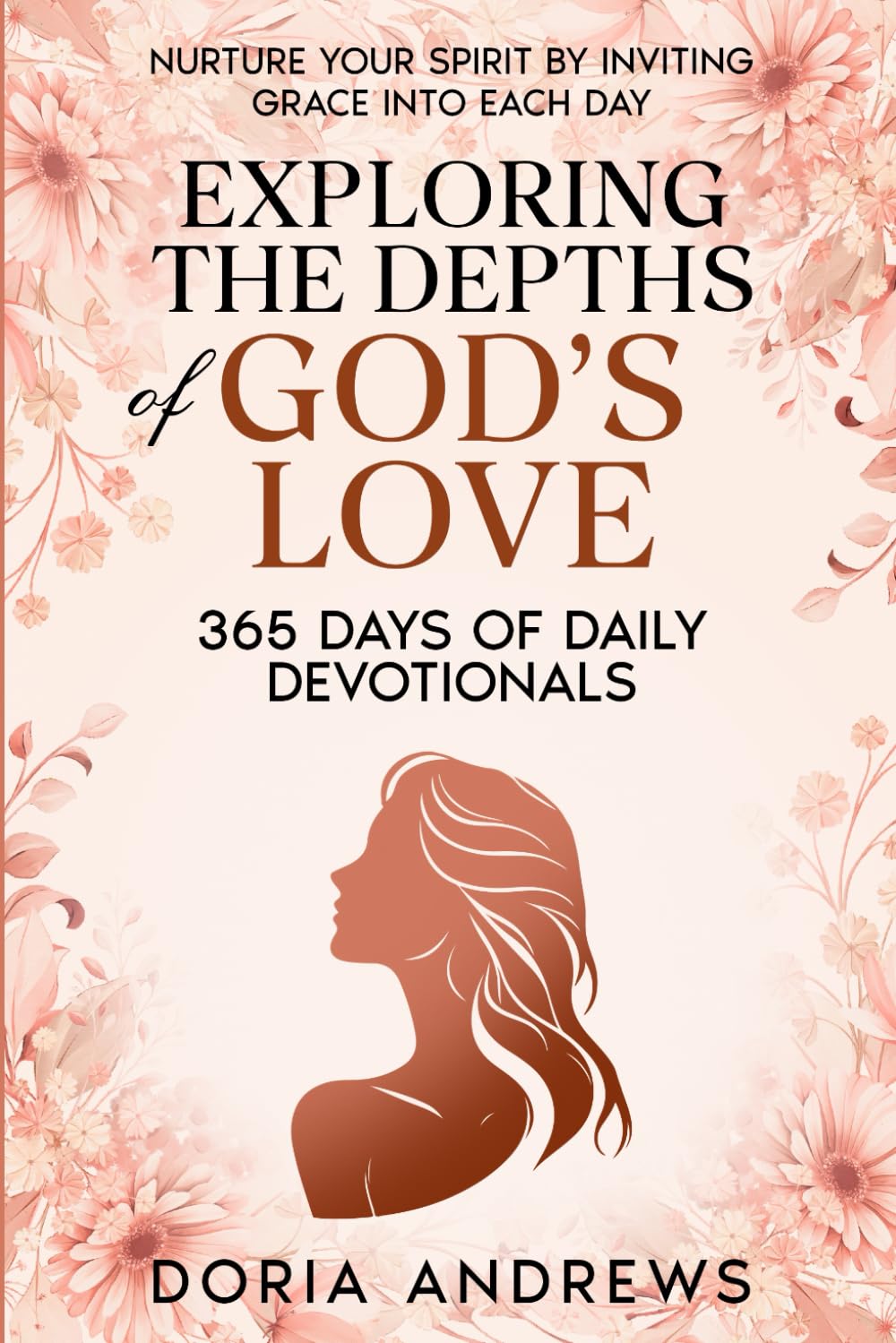 Exploring the Depths of God's Love: 365 Days of Daily Devotionals (The Exploring the Depths of God’s Love Series)
