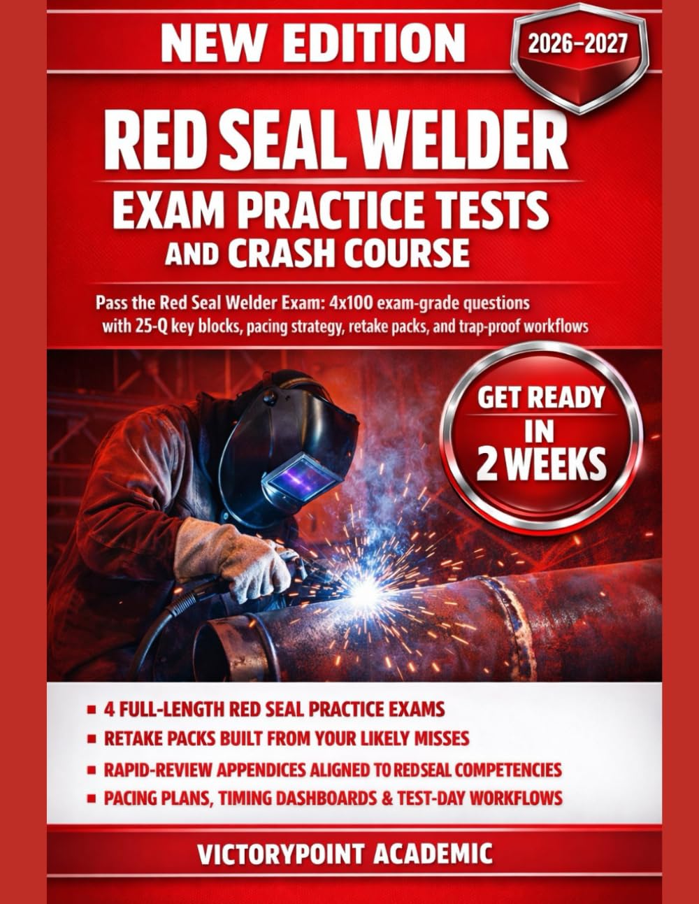 RED SEAL WELDER EXAM PRACTICE TESTS AND CRASH COURSE: 4 FULL LENGTH EXAM-GRADE QUESTIONS WITH 25-Q KEY BLOCKS, CRASH-COURSE RATIONALES, PACING STRATEGY, RETAKE PACKS, AND TRAP-PROOF WORKFLOWS