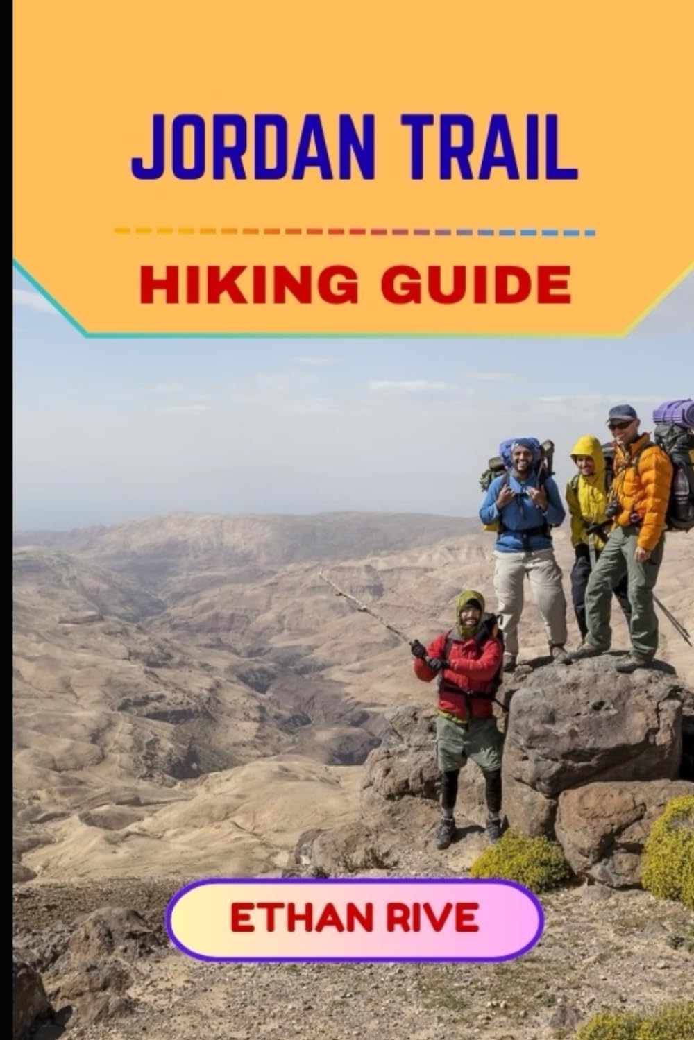 JORDAN TRAIL HIKING GUIDE: 41 (Journeys Through Nature, Culture, and Timeless Landscapes)