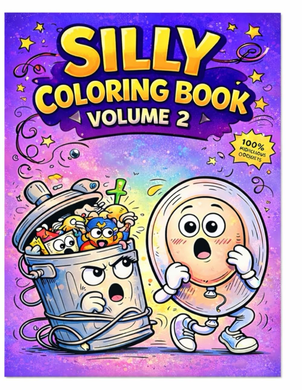 Silly Coloring Book Volume 2: 40 Brand-New Objects Doing Things They Absolutely Shouldn’t