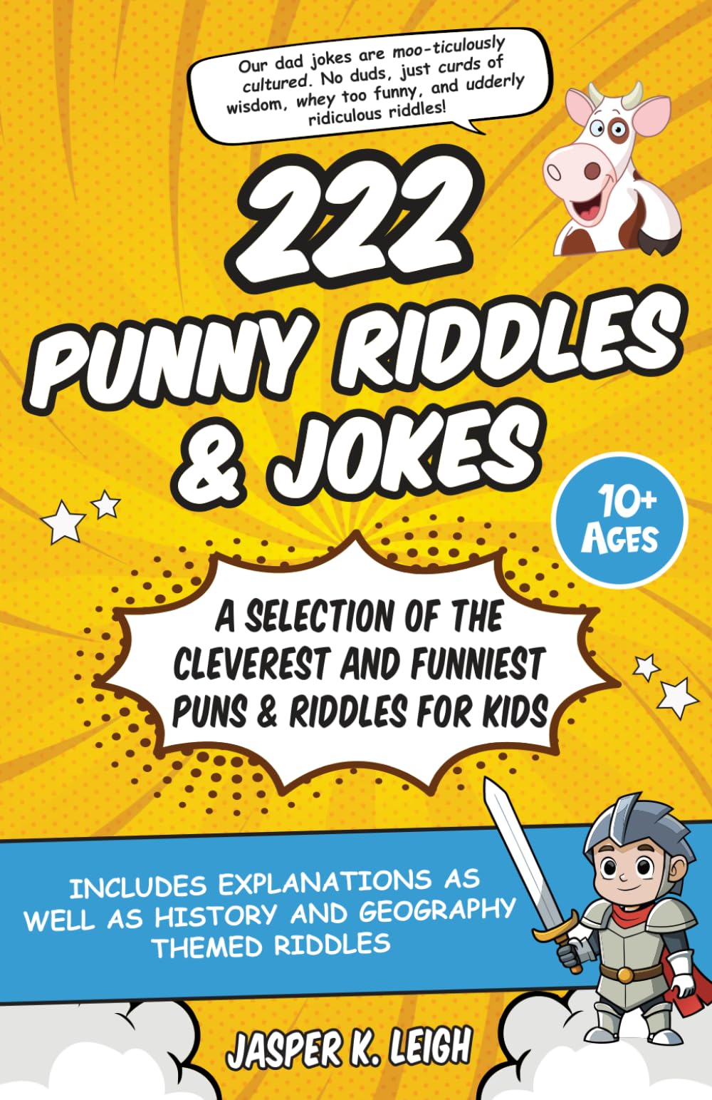222 Punny Riddles & Jokes: A Selection of the Cleverest and Funniest Puns & Riddles for Kids | Includes Explanations as well as History and Geography Themed Riddles | Ages 10+