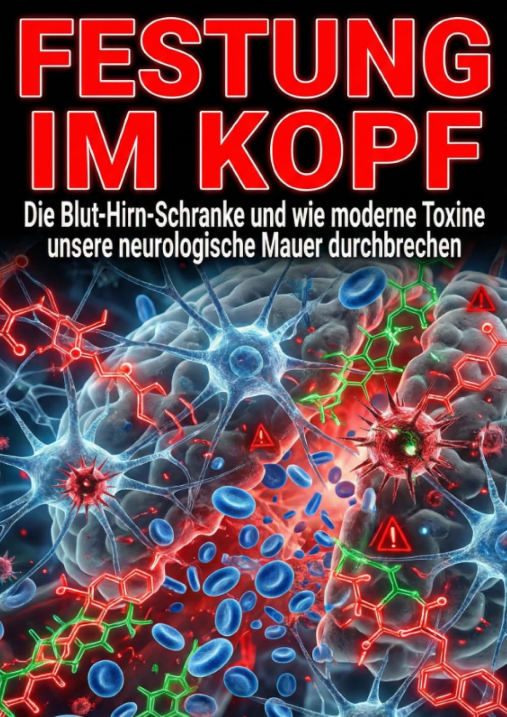 Festung im Kopf: Die Blut-Hirn-Schranke und wie moderne Toxine unsere neurologische Mauer durchbrechen