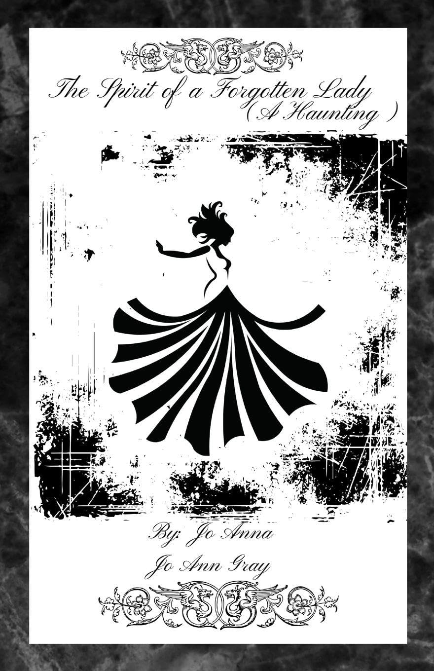 The Spirit of a Forgotten Lady (A Haunting)