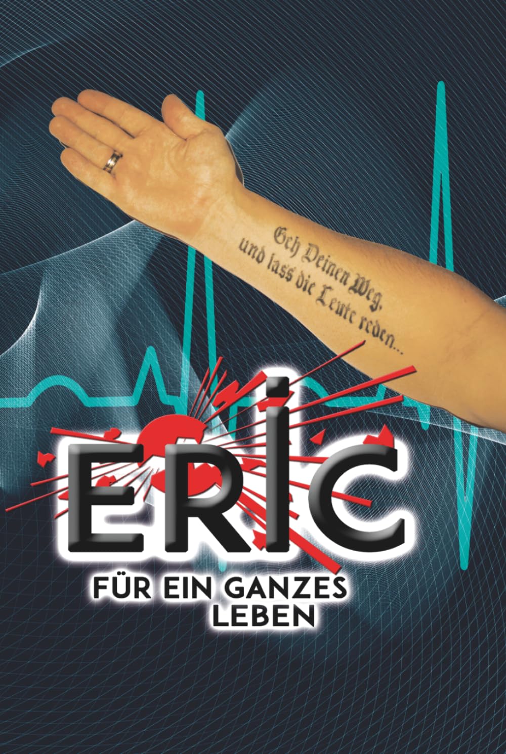 ERIC – die Liebe die für ein Leben reicht: Über die Liebe, die unter dunklen Wolken beginnt (Wenn die schützende Angst verschwindet)