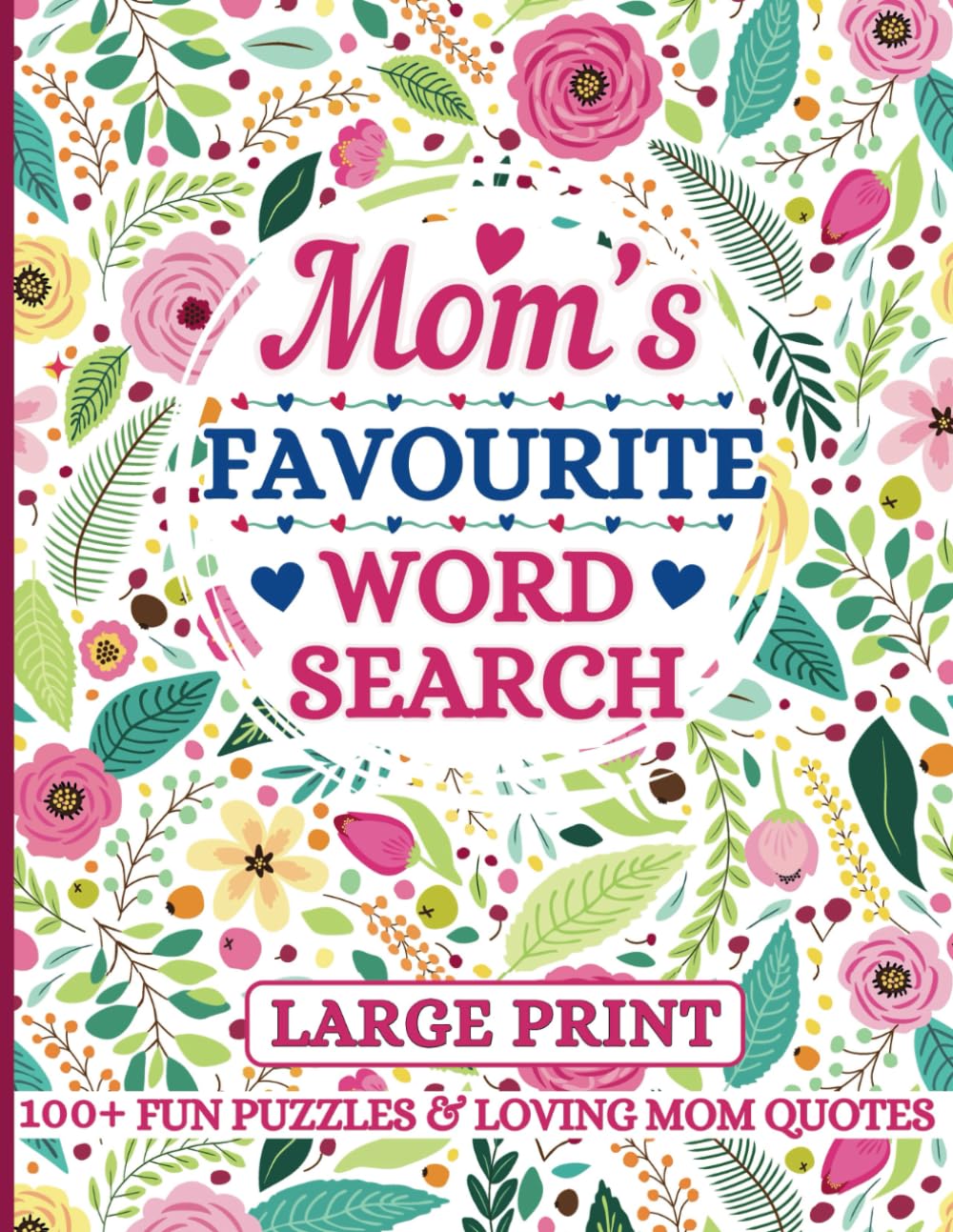 Mom's Favorite Word Search: Large Print Book with 100+ Themed Word Find Puzzles & Uplifting Quotes for the Best Mum Ever. Perfect Gift for Adults, Seniors & Mothers Day (Large Print Word Search)